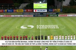 Quốc ca Việt Nam bị tắt tiếng tại AFF Cup: Dù lý do gì cũng không thể chấp nhận được!