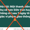 Thông tin 'thanh niên thu 50 triệu nhờ tố giác vi phạm giao thông' sai sự thật