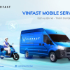 VinFast triển khai dịch vụ sửa chữa lưu động chính hãng đầu tiên tại Việt Nam