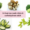 14 loại rau xanh có mặt thường xuyên trong chế độ low carb
