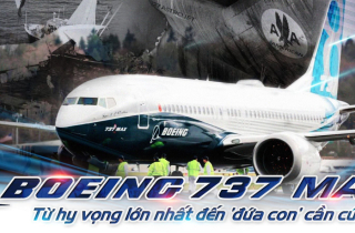 Boeing 737 Max: Từ hy vọng lớn nhất đến ‘đứa con’ cần cứu rỗi