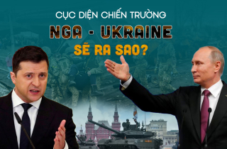 Cục diện chiến trường Nga - Ukraine sẽ ra sao?