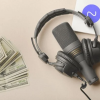 Bật mí những cách kiếm tiền từ Podcast