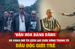 'Văn hoá băng đảng' và video mô tả lệch lạc cuộc sống trong tù đầu độc giới trẻ