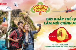 Vietjet Green Friday - ưu đãi lớn nhất năm, bay xanh khắp thế giới!