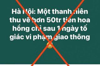 Thông tin 'thanh niên thu 50 triệu nhờ tố giác vi phạm giao thông' sai sự thật