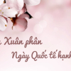 Vì sao ngày Xuân phân được chọn là Ngày Quốc tế Hạnh phúc?